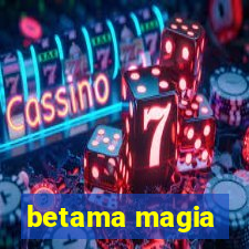 betama magia